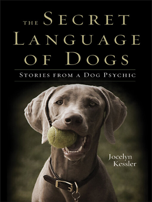 Title details for The Secret Language of Dogs by Jocelyn Kessler - Available
